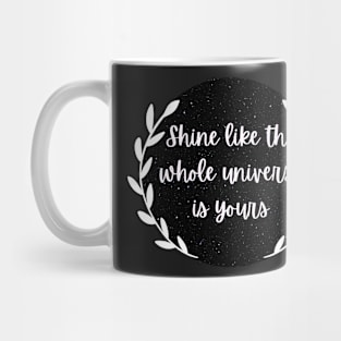 shine, whole universe is yours- Aesthetic night sky Rumi quote Mug